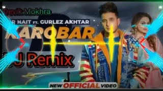 🎼Karobar Dj Remix🎼R Nait New Punjabi Song 2022🎶DJ Devik Mokhra Ankit Mokhra [upl. by Kask]