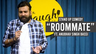 Roommate  Stand Up Comedy Ft Anubhav Singh Bassi [upl. by Lieno650]