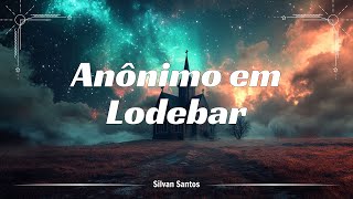 Anônimo em Lodebar  Silvan Santos Letra Música Gospel 2024 [upl. by Bergwall]