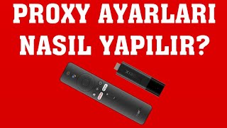 Mi TV Stick Proxy Ayarları Nasıl Yapılır [upl. by Ahsiuq]