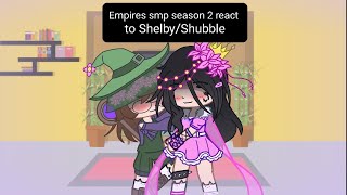 Empires smp season 2 react to ShelbyShubble [upl. by Urbanna]