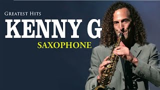 Kenny G Greatest Hits Full Album 2024  The Best Songs Of Kenny G Best Saxophone Love Songs [upl. by Ravert382]