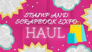 Stamp and Scrapbook Expo Haul [upl. by Hgierb]