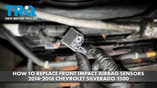 How to Replace Front Impact Airbag Sensors 20142018 Chevrolet Silverado 1500 [upl. by Tilda13]