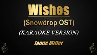 Wishes Snowdrop OST  Jamie Miller Karaoke [upl. by Ahsenre512]