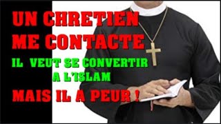 UN CHRETIEN ME CONTACTE IL VEUT SE CONVERTIR à LiSLAM [upl. by Elleb854]