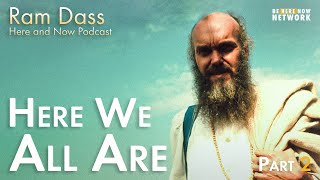 Ram Dass Here We All Are Part 2 – Here and Now Podcast Ep 215 [upl. by Jolee]