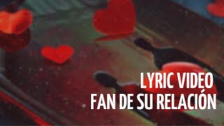 Carlos Sarabia Fan de su relación Lyric Video [upl. by Eirellam]