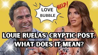 LOUIE RUELAS CRYPTIC POST WHAT DOES IT MEAN TERESA HELP YOUR MAN [upl. by Nosreg]