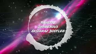 Roxette  Dangerous Akidaraz Hardstyle Bootleg [upl. by Cartie]