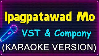 Ipagpatawad Mo  VST amp Company Karaoke Version [upl. by Berga339]