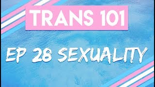 Trans 101 Ep 28  Sexuality CC [upl. by Ruckman951]