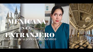 Una MEXICANA en el EXTRANJERO Anécdotas de la princesa del Adriático [upl. by Toland592]