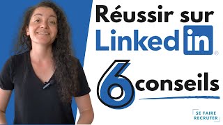 6 conseils pour réussir sur LinkedIn [upl. by Ellon]