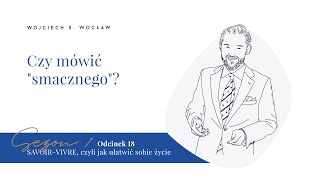 Savoirvivre Odcinek 18 Czy mówić quotsmacznegoquot [upl. by Adlin]