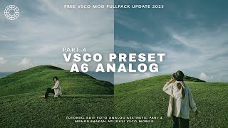 VSCO PRESET AESTHETIC PART 4  A6 ANALOG  VSCO MOD FULLPACK UPDATE 2023 [upl. by Giguere289]