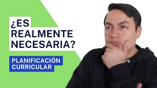 📝 PLANIFICACIÓN CURRICULAR  ¿Es realmente necesaria [upl. by Eninotna]