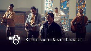 UNGU  Setelah Kau Pergi  Official Music Video [upl. by Pohsib474]