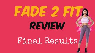 FADE 2 FIT Review  FINAL RESULTS  THINGS TO KNOW BEFORE YOU START [upl. by Claudia]