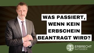 Was passiert wenn der Erbe keinen Erbschein beantragt [upl. by Yi]