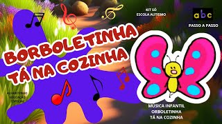 ALFABETINHOEDUCAÇÃOESPECIAL BORBOLETINHA TÁNA COZINHA MÚSICA INFANTIL ABC PASSO A PASSO vocabulary [upl. by Giuliana148]