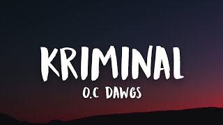 Kriminal  OC Dawgs Prod by FlipD Lyrics [upl. by Akimahc323]