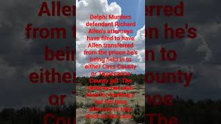 Delphi Murders BREAKING NEWS Defense Wants Allen Transferred amp Funding for 3rd Attorney delphicase [upl. by Barcus]