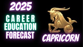 CAPRICORN 2025 Career amp Education Unlock Success amp Harmony [upl. by Marvin]