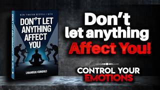 How to Stop Letting Anything Affect You Audiobook [upl. by Aiet]