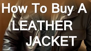 How To Buy A Leather Jacket For Men  Mens Leather Jackets Guide  Leather Jacket Types [upl. by Anerbes485]