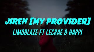 Jireh My Provider Lyrics Limoblaze Ft Lecrae amp Happi [upl. by Auahsoj483]