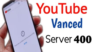 There Was A Problem with The Network 400 RETRY  Fix YouTube vanced Server error 400 [upl. by Eremehc]