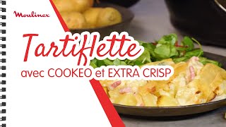 Tartiflette gratinée avec COOKEO et EXTRA CRISP  Les recettes Moulinex [upl. by Alene]