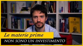 Le MATERIE prime NON sono un INVESTIMENTO [upl. by Eneleahcim]