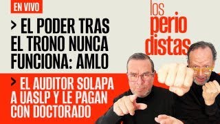 EnVivo ¬ LosPeriodistas ¬ El poder tras el trono nunca funciona AMLO ¬ Auditor solapa a la UASLP [upl. by Darryl706]