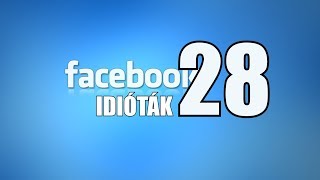 Facebook idióták 28 By Peti [upl. by Nyraa]