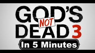 Gods Not Dead 3  In 5 Minutes [upl. by Cornela833]