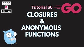 Closures and Anonymous Functions in Go  Explained with Code Examples [upl. by Morrie764]