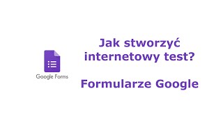 Jak stworzyć internetowy test Formularze Google [upl. by Dressel]