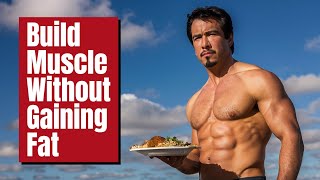 How to Eat to Build Muscle Without Gaining Fat [upl. by Baiss951]