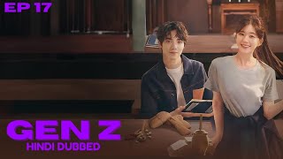 Gen Z Episode 17 in Hindi Dubbed  New Korean drama  New Chinese drama Chen Zheyuan [upl. by Sonstrom239]