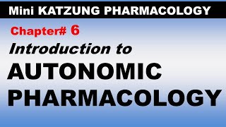 Chp06 Mini KATZUNG Pharma  Introduction to AUTONOMIC PHARMACOLOGY  ANS Drugs [upl. by Celestine]