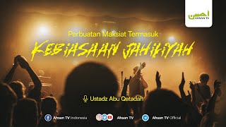 Ustadz Abu Qatadah  Lanjutan Kitab Shahih Bukhari  Perbuatan Maksiat termasuk Kebiasaan Jahiliyah [upl. by Aker]