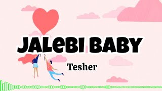 Jalebi Baby  Tesher Lyrics  New Version  Tesher Jalebi Baby [upl. by Kihtrak]