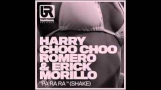 Harry Choo Choo Romero amp Erick Morillo  Pa Ra Ra shake [upl. by Eurd]