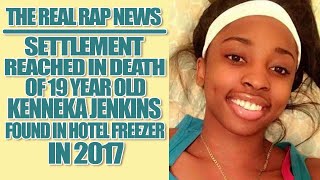 The Real Rap News  Settlement Reached In The Death Of Kenneka Jenkins [upl. by Chantalle]