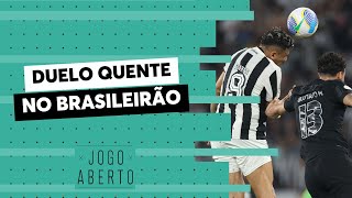 Debate Jogo Aberto Botafogo x Corinthians é o grande destaque da rodada do Brasileirão [upl. by Eniahpets512]