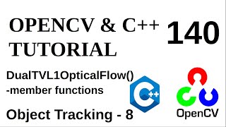 OPENCV amp C TUTORIALS  140  Object Tracking  8  DualTVL1OpticalFlow class member functions [upl. by Leighton]