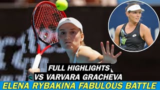 Elena Rybakina Fabulous Battle Vs Varvara Gracheva  Thrilling Match Full Highlights HD [upl. by Ertha]