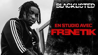 Frenetik en studio avec BLACKLISTED [upl. by Roper]